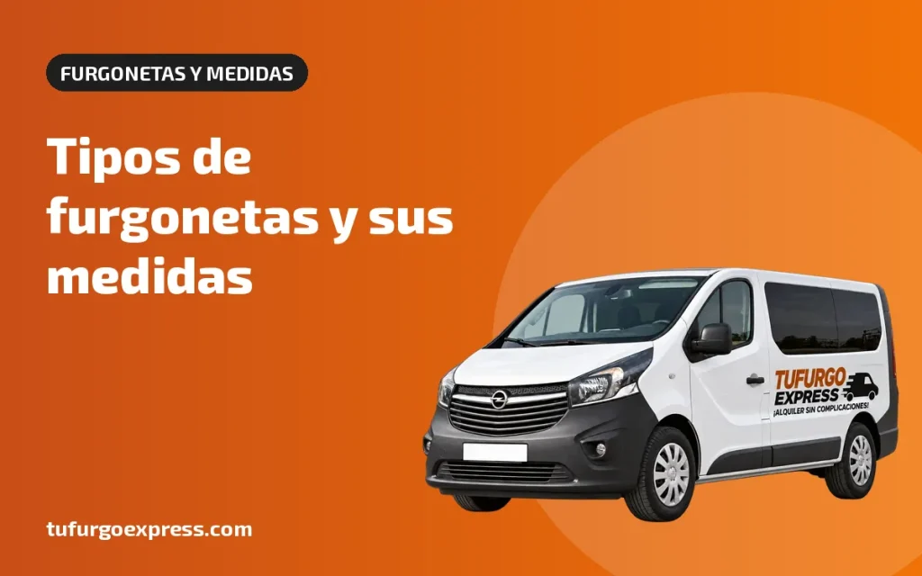 Tipos de furgonetas: medidas y tamaños de 8 a 20 m³ – Tufurgo Express, alquiler de furgonetas en Murcia