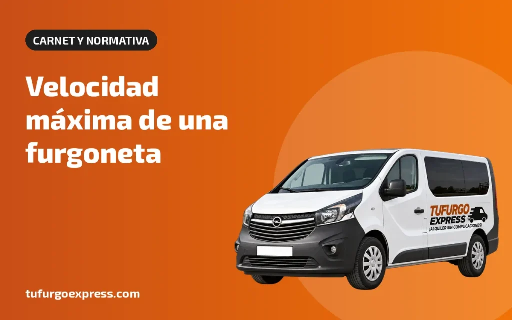 Velocidad máxima de una furgoneta: autovía, carretera y ciudad – Tufurgo Express, alquiler de furgonetas en Murcia